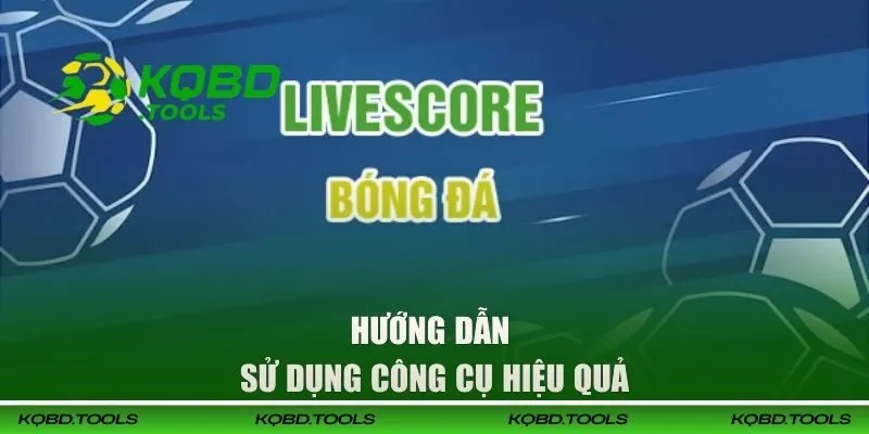 Hướng dẫn sử dụng công cụ hiệu quả nhất