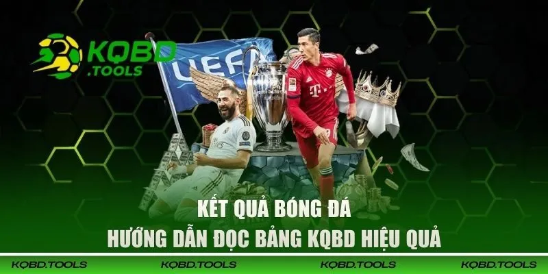 Hướng dẫn đọc bảng KQBD hiệu quả