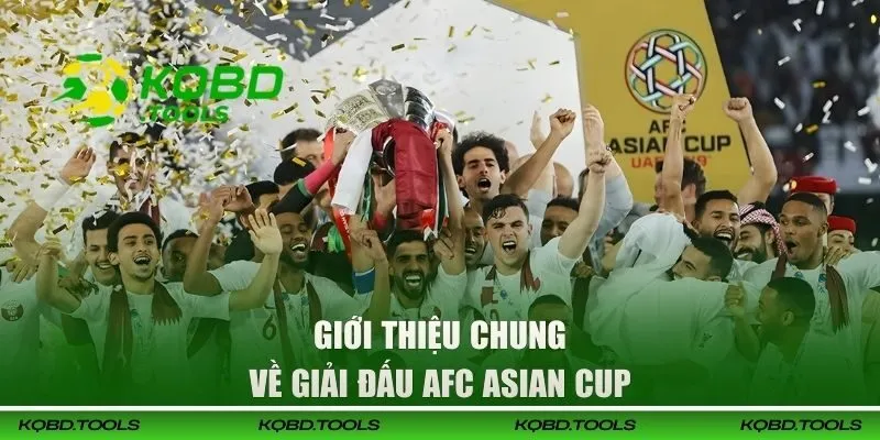 AFC Asian Cup - Cập Nhật Lịch Thi Đấu Mới Nhất Tại KQBD 1 Giới thiệu chung về giải đấu AFC Asian Cup