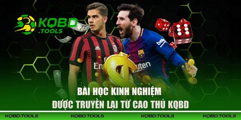 Tỷ Lệ Cá Cược Bóng Đá: Nghệ Thuật Đọc Vị Chỉ Trong 30 Giây 3 Bài học kinh nghiệm được truyền lại từ cao thủ KQBD