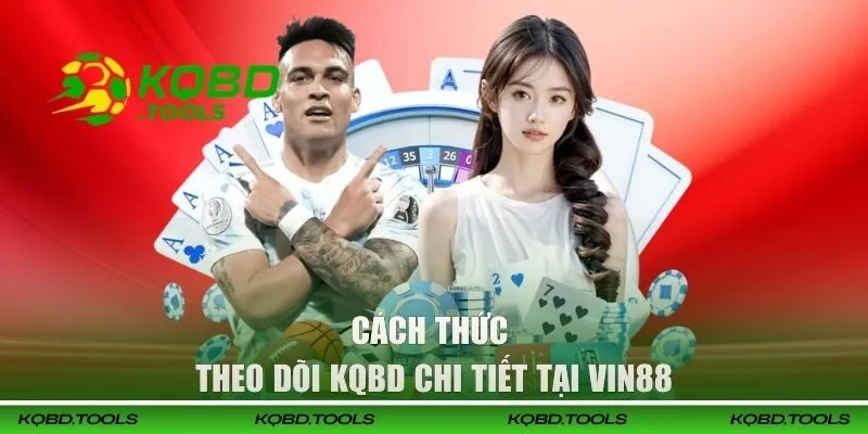 VIN88 - Nhà Cái Thể thao Uy Tín Và Đẳng Cấp Nhất 2026 3 Cách thức theo dõi KQBD chi tiết tại VIN88