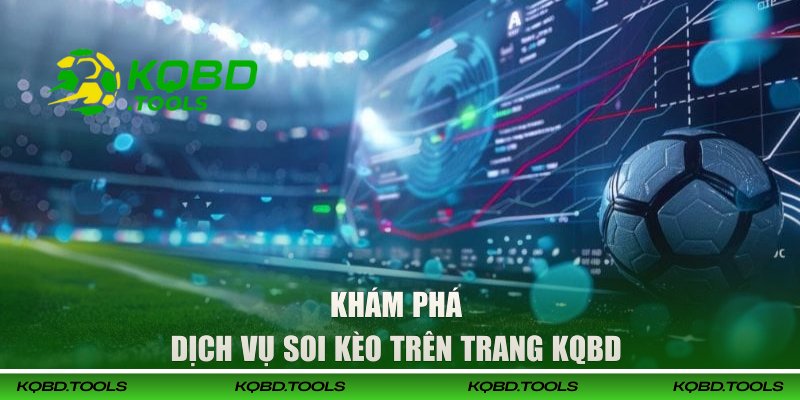 Khám phá website soi kèo bóng đá uy tín KQBD