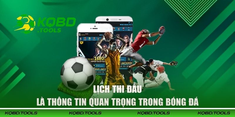Lịch Thi Đấu Bóng Đá Mới Nhất - KQBD Update Dữ Liệu Liên Tục 1 Lịch thi đấu là thông tin quan trọng trong bóng đá
