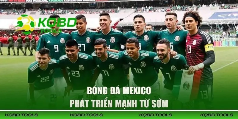 Mexico - Theo Dõi Kết Quả Bóng Đá Các Giải Chuẩn Xác 33 Bóng đá Mexico phát triển mạnh từ sớm