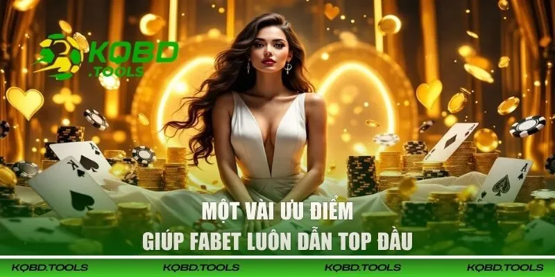 FABET | Nhà Cái Cá Cược Hợp Pháp Và Uy Tín Tại Việt Nam 2 Một vài ưu điểm giúp FABET luôn dẫn top đầu