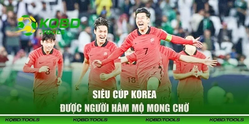 Kết Quả Bóng Đá Hàn Quốc - Theo Dõi Chi Tiết Mỗi Ngày 31 Siêu Cúp Korea được người hâm mộ mong chờ