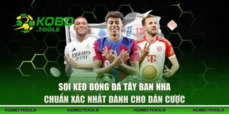 Soi Kèo Bóng Đá Tây Ban Nha Chuẩn Xác Cho Dân Cược 1 soi keo bong da tay ban nha dai dien 1