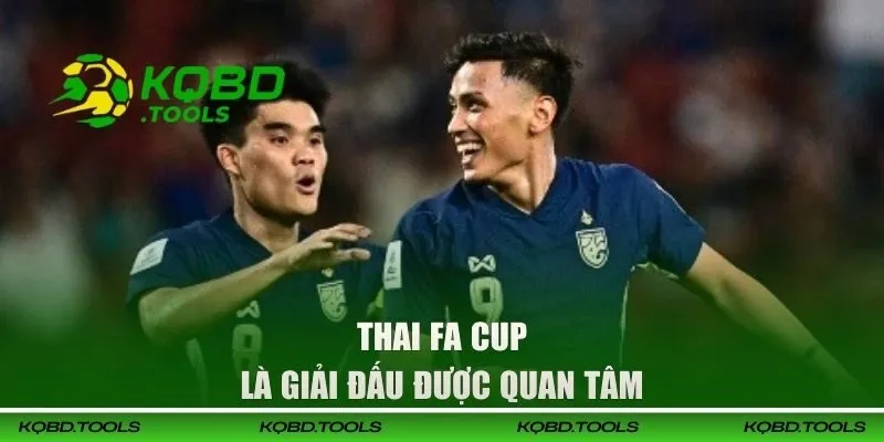 Kết Quả Bóng Đá Thái Lan Cập Nhật Liên Tục, Chuẩn Xác 36 Thai FA Cup là giải đấu được quan tâm