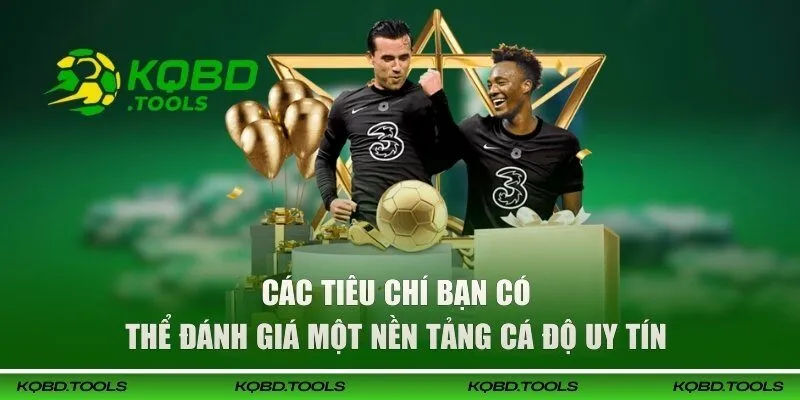 Top 5 Trang Cá Độ Bóng Đá Uy Tín Hàng Đầu Nên Trải Nghiệm 3 Các tiêu chí bạn có thể đánh giá một nền tảng cá độ uy tín