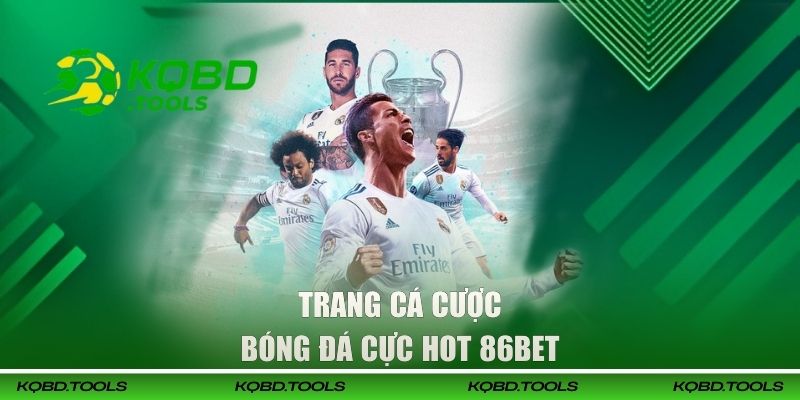 Trang Cá Cược Bóng Đá Trực Tuyến - Tham Gia Giải Trí Dễ Dàng 3 Trang cá cược bóng đá cực hot 86Bet