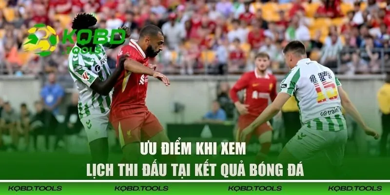 Giao Hữu CLB | Cập Nhật Lịch Thi Đấu & Kết Quả Mới Nhất 3 Ưu điểm khi xem lịch thi đấu tại Kết Quả Bóng Đá