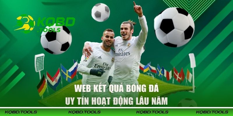 Web kết quả bóng đá uy tín hoạt động lâu năm