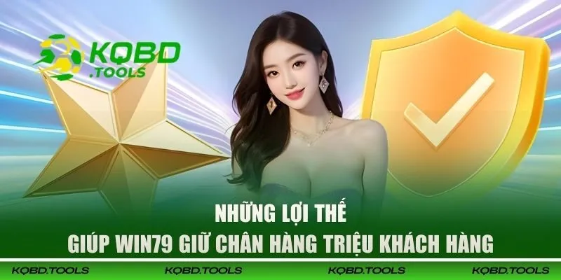 WIN79 - Nhà Cái Trực Tuyến Uy Tín, Trả Thưởng Cực Khủng 3 Lợi thế giúp thương hiệu giữ chân hàng triệu hội viên