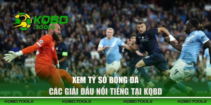 LiveScore Bóng Đá Trực Tiếp | Cập Nhật Tỷ Số Nhanh Nhất 3 Xem tỷ số bóng đá các giải đấu nổi tiếng tại KQBD