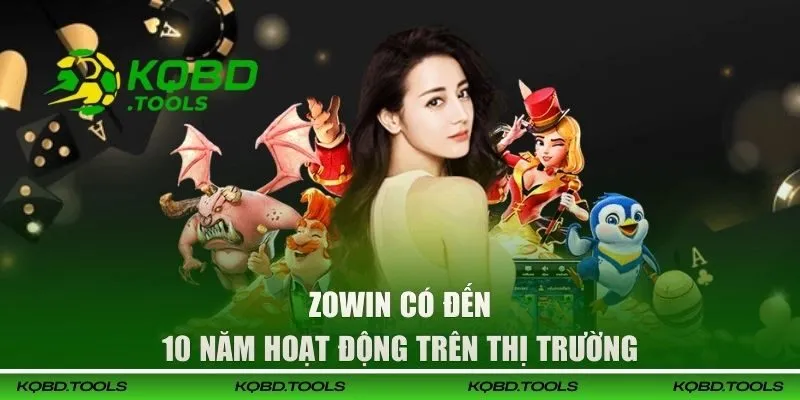 ZOWIN - Trang Cá Cược Trực Tuyến Hợp Pháp, Chất Lượng 1 ZOWIN có đến 10 năm hoạt động trên thị trường